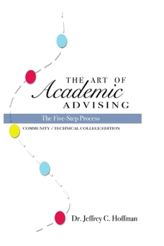 Paperback The Art of Academic Advising - The Five-Step Process of Purposeful Advising Book