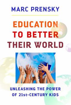 Paperback Education to Better Their World: Unleashing the Power of 21st-Century Kids Book
