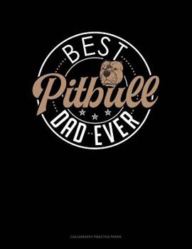 Paperback Best Pitbull Dad Ever: Calligraphy Practice Paper Book