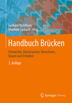 Handbuch Brucken: Entwerfen, Konstruieren, Berechnen, Bauen Und Erhalten