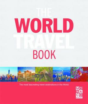 Hardcover The World Travel Book: The Most Fascinating Travel Destinations in the World Book