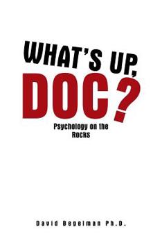 Paperback What's Up, Doc?: Psychology on the Rocks Book