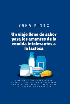 Paperback Un viaje lleno de sabor para los amantes de la comida intolerantes a la lactosa [Spanish] Book