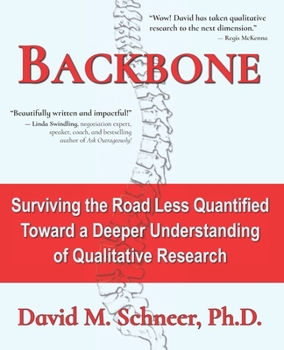 Paperback Backbone: Surviving the Road Less Quantified - Toward a Deeper Understanding of Qualitative Research Book