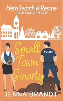 Paperback Small Town Smarty: A Sweet K9 Handler Romantic Comedy Book