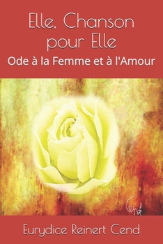 Paperback Elle, Chanson pour Elle: Ode à la Femme et à l'Amour [French] Book