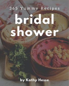Paperback 365 Yummy Bridal Shower Recipes: Best-ever Yummy Bridal Shower Cookbook for Beginners Book