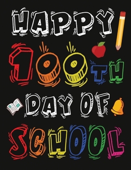 Paperback Happy 100th Day of School Teacher Student Sketchbook: Blank book Cute Cover Gift colorful Style For Boys and Girls Book