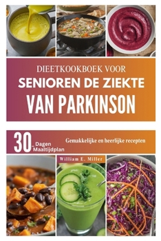 DIEETKOOKBOEK VOOR SENIOREN DE ZIEKTE VAN PARKINSON (Easy Everyday Recipes in English, French, German & Spanish) (Dutch Edition)