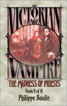 The Madness of Priests (Vampire: Victorian Age, Book 2) - Book  of the Classic World of Darkness Fiction