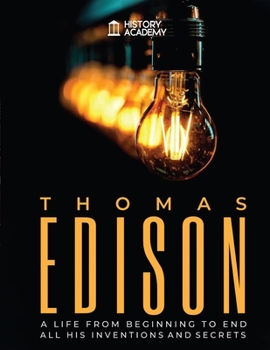 Paperback Thomas Edison: Biography: a Life from Beginning to End, with all his Inventions and Secrets Book