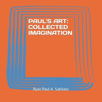 Paperback Paul's Art: Collected Imagination Book