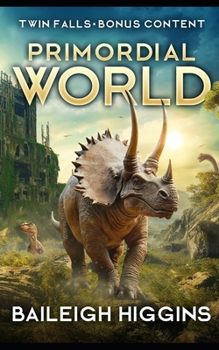 Primordial World: Twin Falls - Bonus Content