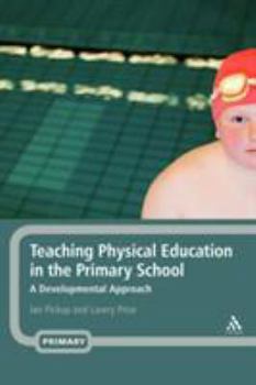 Hardcover Teaching Physical Education in the Primary School: A Developmental Approach Book