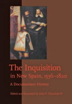 Hardcover The Inquisition in New Spain, 1536-1820: A Documentary History Book
