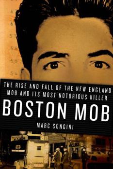 Hardcover Boston Mob: The Rise and Fall of the New England Mob and Its Most Notorious Killer Book