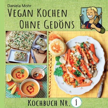 Paperback Vegan Kochen ohne Gedöns: Kochbuch Nr. 1 - mit köstlichen, einfachen Rezepten ohne tierische Produkte und ohne Firlefanz! [German] Book