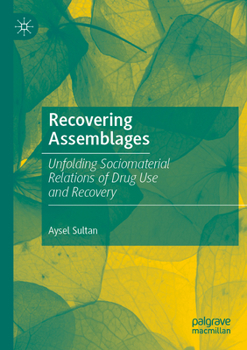 Paperback Recovering Assemblages: Unfolding Sociomaterial Relations of Drug Use and Recovery Book