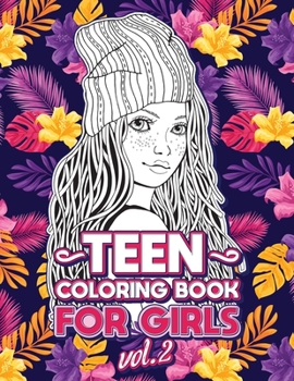 Teen Coloring Books for Girls: Fun activity book for Older Girls ages 12-14, Teenagers; Detailed Design, Zendoodle, Creative Arts, Relaxing ad Stress Relief! (Cool Activities for Teens)