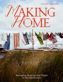 Paperback Making Home: Belonging, Memory, and Utopia in the 21st Century Book