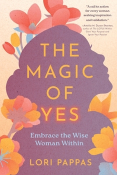 The Magic of Yes: Embrace the Wise Woman Within