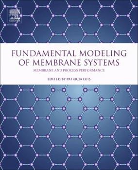 Paperback Fundamental Modeling of Membrane Systems: Membrane and Process Performance Book