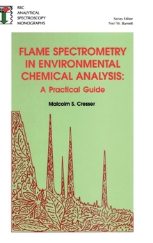 Hardcover Flame Spectrometry in Environmental Chemical Analysis: A Practical Guide Book