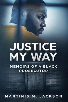 Paperback Justice My Way: Memoirs of a Black Prosecutor Book