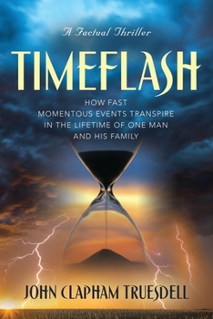 Timeflash: How Fast the Momentous Events Transpire in One Man's Lifetime