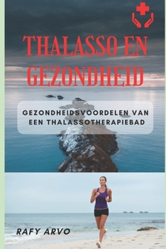 Paperback Thalasso En Gezondheid: Gezondheidsvoordelen Van Een Thalassotherapiebad [Dutch] Book