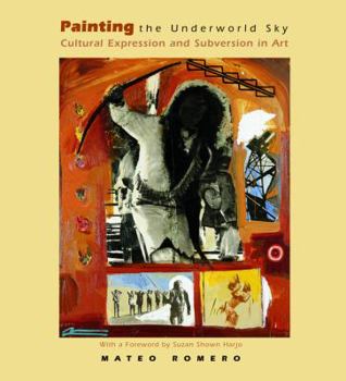 Hardcover Painting the Underworld Sky: Cultural Expression and Subversion in Art Book