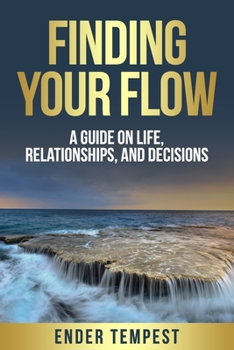 Paperback Finding Your Flow: A Guide on Life, Relationships, and Decisions Book
