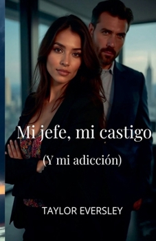 Paperback Mi jefe, mi castigo (Y mi adicción) [Spanish] Book