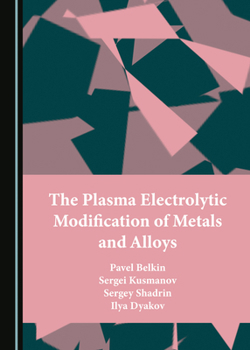 Hardcover The Plasma Electrolytic Modification of Metals and Alloys Book