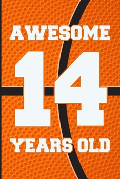 Awesome 14 Years Old: Basketball Birthday Gifts for 14 Years Old Boys & Girls