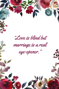 “Love is blind but marriage is a real eye-opener”: This Notebook is A Perfect Watercolor Floral Cover Love is blind Wife Valentines Day Gifts Husband ... for Him from Wife From Husband From Wife.