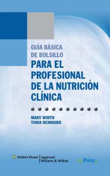 Paperback Gu?a B?sica de Bolsillo Para El Profesional de la Nutrici?n Cl?nica = The Clinical Dietitian's Essential Pocket Guide [Spanish] Book
