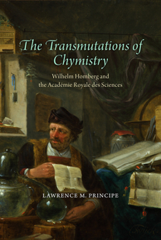 Hardcover The Transmutations of Chymistry: Wilhelm Homberg and the Académie Royale Des Sciences Book