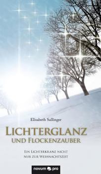Hardcover Lichterglanz und Flockenzauber: Ein Lichterkranz nicht nur zur Weihnachtszeit [German] Book