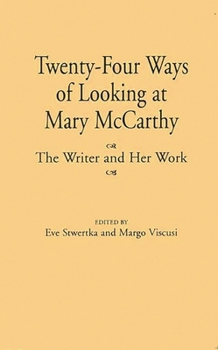 Hardcover Twenty-Four Ways of Looking at Mary McCarthy: The Writer and Her Work Book