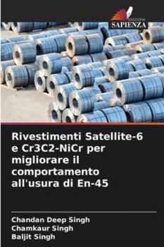 Paperback Rivestimenti Satellite-6 e Cr3C2-NiCr per migliorare il comportamento all'usura di En-45 [Italian] Book