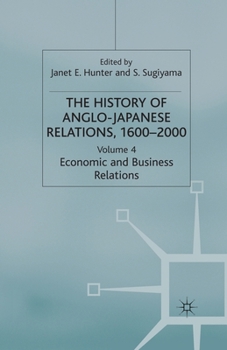 Paperback The History of Anglo-Japanese Relations 1600-2000: Volume IV: Economic and Business Relations Book