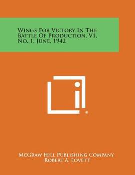 Wings for Victory in the Battle of Production, V1, No. 1, June, 1942