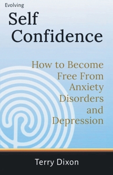 Paperback Evolving Self Confidence: How to Become Free From Anxiety Disorders and Depression Book