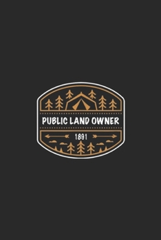 Paperback Public land owner 1891: Public land owner camping overland nature lover Journal/Notebook Blank Lined Ruled 6x9 100 Pages Book