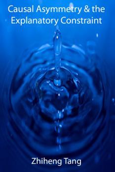 Paperback Causal Asymmetry & the Explanatory Constraint Book