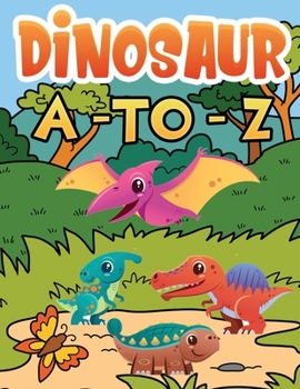 Paperback dinosaur a to z: Fun Coloring Book of Dinosaurs With Name for kids ages 4-8 Book