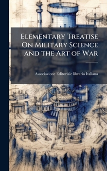 Hardcover Elementary Treatise On Military Science and the Art of War Book
