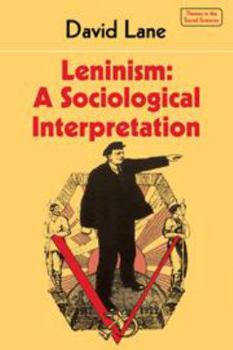 Hardcover Leninism: A Sociological Interpretation (Themes in the Social Sciences) Book