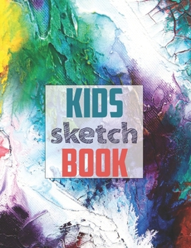 Sketch book for kids: Blank Paper for Drawing - 120 Pages ( 8.5"x11" )Blank Paper for Drawing, Doodling or Sketching (Sketchbooks For Kids)